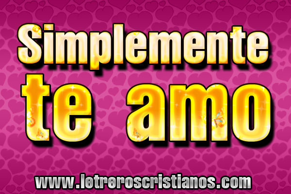 Simplemente te amo – Letreros  :: Imagenes Cristianas,  Imagenes para Facebook, Frases Cristianas