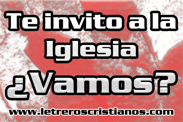 Te-invito-a-la-Iglesia-Vamos – Letreros  :: Imagenes  Cristianas, Imagenes para Facebook, Frases Cristianas